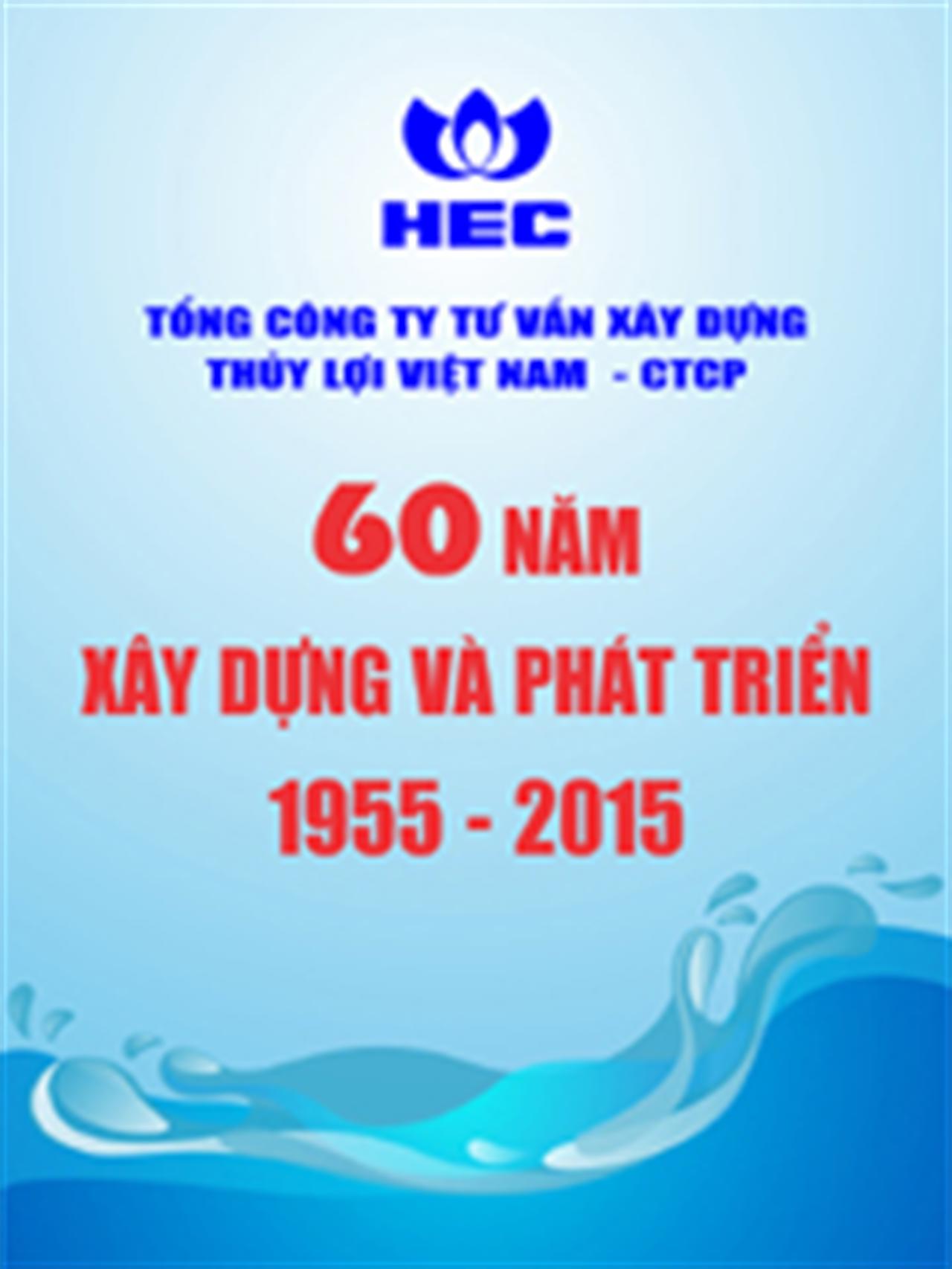 Tổng công ty Tư vấn Xây dựng Thủy lợi Việt Nam - CTCP 60 năm xây dựng và phát triển